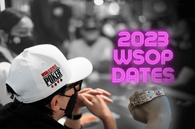 【EV扑克】2023年WSOP日期确认，初步赛程表已发布（5月30日至7月18日）